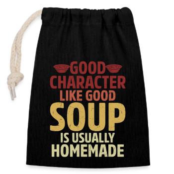 Good Character Like Good Soup Is Usually Homemade - Closable cotton gift bag (14x20cm) - black - Front