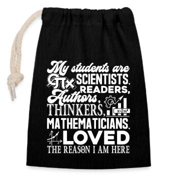 Teacher Teacher My Students Reason I Am Here - Closable cotton gift bag (14x20cm) - black - Front