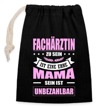 Fachärztin Zu Sein Eine Ehre Mama Sein Unbezahlbar - Verschließbarer Geschenkbeutel aus Baumwolle (14x20cm) - Schwarz - Vorne
