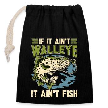 Walleye Fishing If It Ain't Walleye Fishing Lover - Closable cotton gift bag (14x20cm) - black - Front