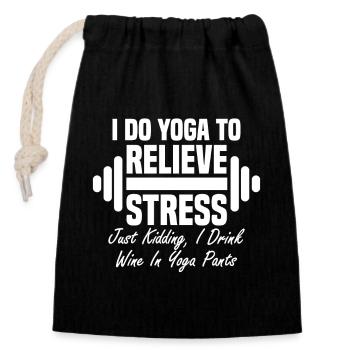 I Do Yoga To Relieve Stress…Just Kidding, I Drink - Closable cotton gift bag (14x20cm) - black - Front