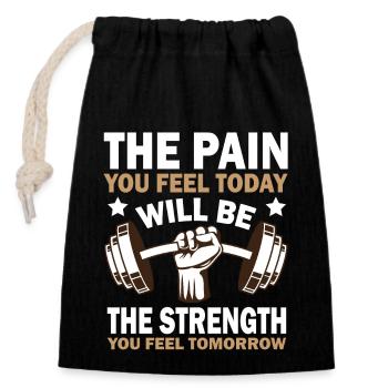 The Pain You Feel Today Will Be The Strength You F - Closable cotton gift bag (14x20cm) - black - Front