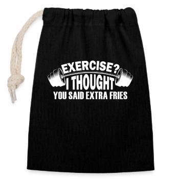 Exercise? I Thought You Said Extra Fries! - Closable cotton gift bag (14x20cm) - black - Front