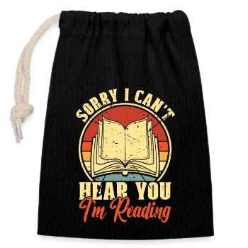 Reading Sorry I Can't Hear You I'm Reading Bookish - Verschließbarer Geschenkbeutel aus Baumwolle (14x20cm) - Schwarz - Vorne