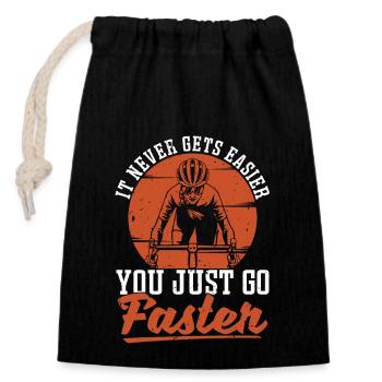 Cyclist It Never Gets Easier You Just Bike Racer - Closable cotton gift bag (14x20cm) - black - Front