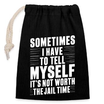 I have to tell myself it's not worth the jail time - Closable cotton gift bag (14x20cm) - black - Front