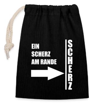 Ein Scherz am Rande - Lustiger Humor Spaß Ironie - Verschließbarer Geschenkbeutel aus Baumwolle (14x20cm) - Schwarz - Vorne
