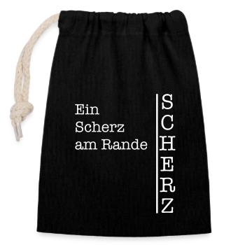 Ein Scherz am Rande - Lustiger Sarkasmus - Verschließbarer Geschenkbeutel aus Baumwolle (14x20cm) - Schwarz - Vorne