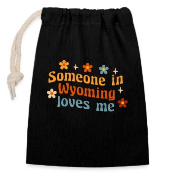 Someone In Wyoming Loves Me - Closable cotton gift bag (14x20cm) - black - Front