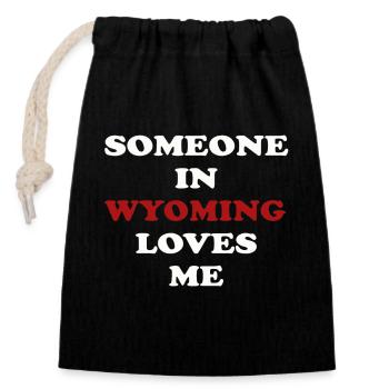 Someone In Wyoming Loves Me - Closable cotton gift bag (14x20cm) - black - Front