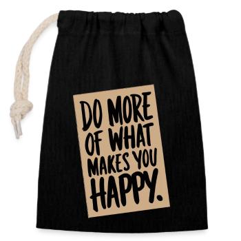 Do More Of What Makes You Happy. - Closable cotton gift bag (14x20cm) - black - Front