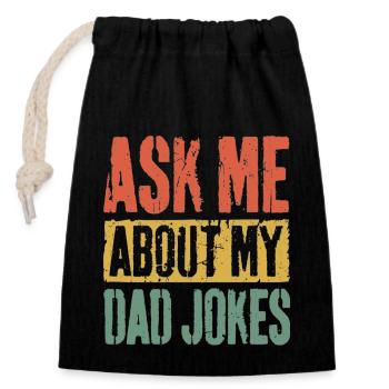 Ask Me About My Dad Jokes T-Shirt Father's Day - Closable cotton gift bag (14x20cm) - black - Front