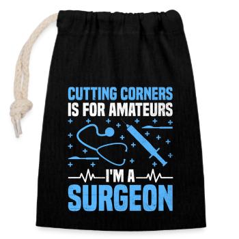 Couper les coins ronds est pour les amateurs Je suis un chirurgien Surg - Sac cadeau en coton avec cordon (14 x 20 cm) - noir - Devant