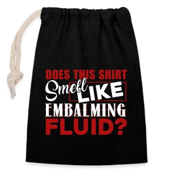Embalmer Does This Shirt Smell Like Embalming - Closable cotton gift bag (14x20cm) - black - Front