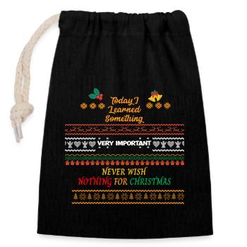 learned something never wish nothing for christmas - Closable cotton gift bag (14x20cm) - black - Front