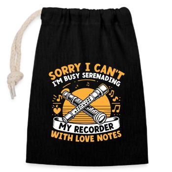 Sorry I Can't I'm Busy Serenading My Recorder With - Closable cotton gift bag (14x20cm) - black - Front