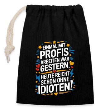 Einmal mit Profis Arbeiten War Gestern - Verschließbarer Geschenkbeutel aus Baumwolle (14x20cm) - Schwarz - Vorne
