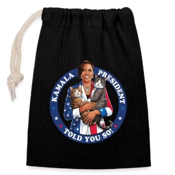 Kamala President - Told You So! - Closable cotton gift bag (14x20cm) - black - Front