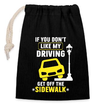 If You Don't Like My Driving Get Off The Sidewalk - Verschließbarer Geschenkbeutel aus Baumwolle (14x20cm) - Schwarz - Vorne