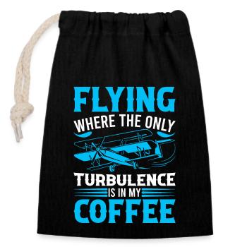 Fliegen: Wo die einzigen Turbulenzen in meinem Kaffee sind! - Verschließbarer Geschenkbeutel aus Baumwolle (14x20cm) - Schwarz - Vorne