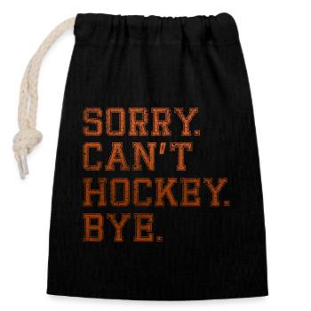 Sorry Can't Hockey Bye Hockey Lover - Closable cotton gift bag (14x20cm) - black - Front