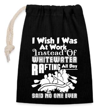 I Wish I Was At Work Instead Of Whitewater Rafting - Closable cotton gift bag (14x20cm) - black - Front