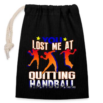 You Lost Me At Quitting Handball - Closable cotton gift bag (14x20cm) - black - Front
