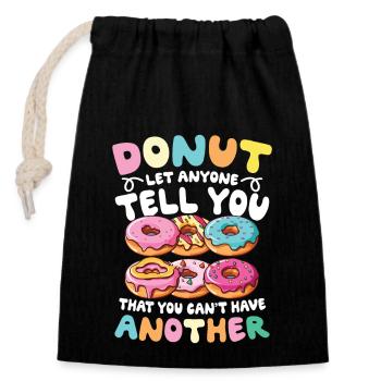 Donut Let Anyone Tell You That You Can't Have - Closable cotton gift bag (14x20cm) - black - Front