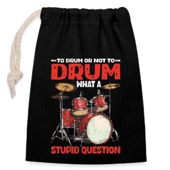 To Drum Or Not To Drum What A Stupid Question - Verschließbarer Geschenkbeutel aus Baumwolle (14x20cm) - Schwarz - Vorne
