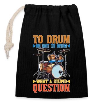 To Drum Or Not To Drum What A Stupid Question 2 - Verschließbarer Geschenkbeutel aus Baumwolle (14x20cm) - Schwarz - Vorne