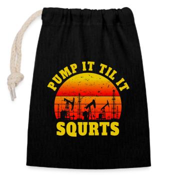 Pump It Til It Squirts - Ölbohrung Silhouette vor - Verschließbarer Geschenkbeutel aus Baumwolle (14x20cm) - Schwarz - Vorne
