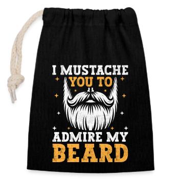 I Mustache You To Admire My Beard Facial Hair - Closable cotton gift bag (14x20cm) - black - Front