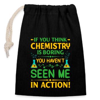 If you think chemistry is boring, you haven’t seen - Closable cotton gift bag (14x20cm) - black - Front