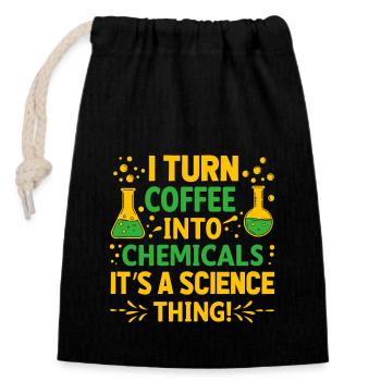 I turn coffee into chemicals – it’s a science thin - Closable cotton gift bag (14x20cm) - black - Front