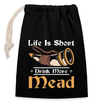 Life is short drink more mead - Verschließbarer Geschenkbeutel aus Baumwolle (14x20cm) - Schwarz - Vorne