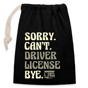 Entschuldigung, dass der Führerschein nicht möglich ist Bye Driving Exam - Verschließbarer Geschenkbeutel aus Baumwolle (14x20cm) - Schwarz - Vorne