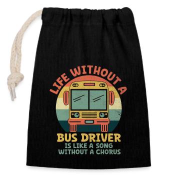 Das Leben ohne Busfahrer ist wie ein Lied ohne einen - Verschließbarer Geschenkbeutel aus Baumwolle (14x20cm) - Schwarz - Vorne