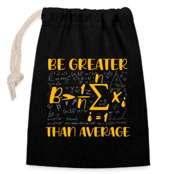 Math Pun – Be Greater Than Average - Closable cotton gift bag (14x20cm) - black - Front