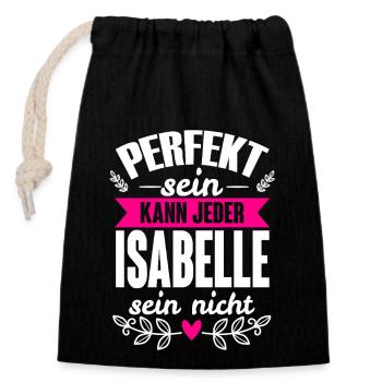 Isabelle - Perfekt Sein Kann Jeder Isabelle Nicht - Verschließbarer Geschenkbeutel aus Baumwolle (14x20cm) - Schwarz - Vorne