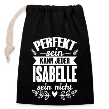 Isabelle - Perfekt Sein Kann Jeder Isabelle Nicht - Verschließbarer Geschenkbeutel aus Baumwolle (14x20cm) - Schwarz - Vorne