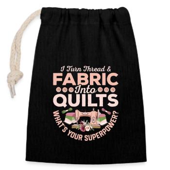 I Turn Thread & Fabric Into Quilts Quilter Quiltin - Closable cotton gift bag (14x20cm) - black - Front