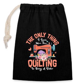 Only Thing I Love More Than Quilting Is Being A Si - Verschließbarer Geschenkbeutel aus Baumwolle (14x20cm) - Schwarz - Vorne