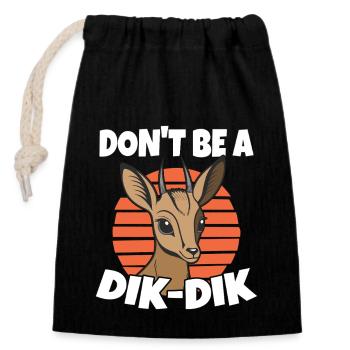 Don t Be A Dik Dik Wortspiel Antilope Wildlife - Verschließbarer Geschenkbeutel aus Baumwolle (14x20cm) - Schwarz - Vorne