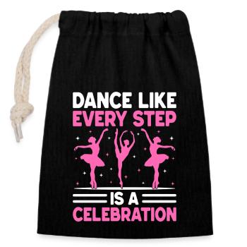 Dance Like Every Step Is A Celebration For Dancing - Closable cotton gift bag (14x20cm) - black - Front