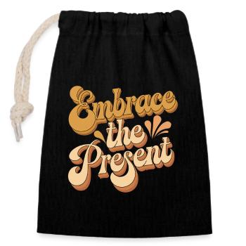 Embrace the Present - Inspirational Quote - Closable cotton gift bag (14x20cm) - black - Front