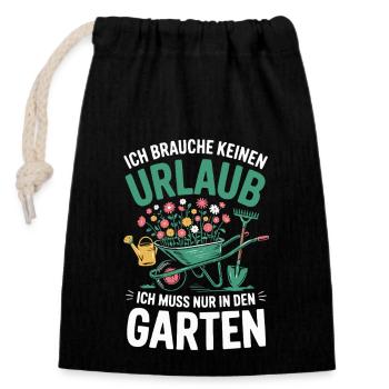 Garten Gärtner - Ich Brauche Keinen Urlaub Spruch - Verschließbarer Geschenkbeutel aus Baumwolle (14x20cm) - Schwarz - Vorne