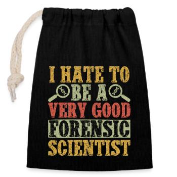 Forensic Science Major I Hate To Be A Very Good - Closable cotton gift bag (14x20cm) - black - Front