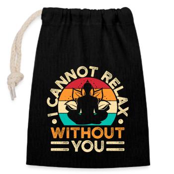 Yoga I Cannot Relax Without You Funny Yoga - Verschließbarer Geschenkbeutel aus Baumwolle (14x20cm) - Schwarz - Vorne