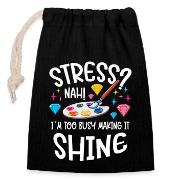 Diamond Painting Artist Stress Too Busy Shine - Closable cotton gift bag (14x20cm) - black - Front