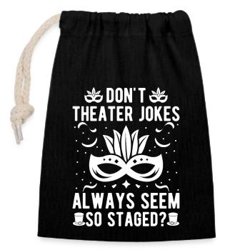 Theater Don´t Theater Jokes Actor Musical Gifts - Verschließbarer Geschenkbeutel aus Baumwolle (14x20cm) - Schwarz - Vorne